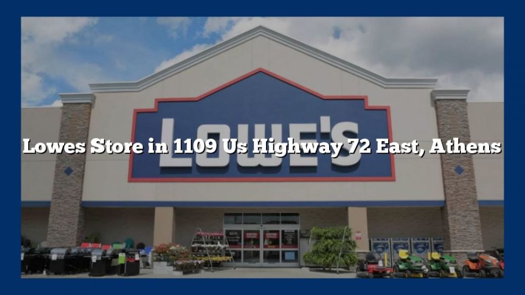 Lowes Store in 1109 Us Highway 72 East, Athens
