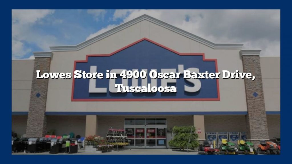 Lowes Store in 4900 Oscar Baxter Drive, Tuscaloosa